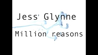 Jess Glynne || Million Reasons || Lyrics
