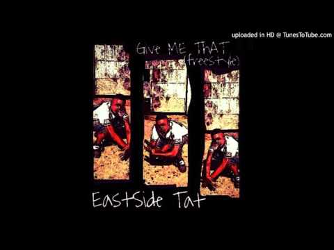 EastSide Tat - Gimme That (Freestyle) (Feat.Camo)