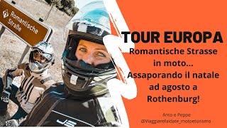 3 Tour Europa: itinerario Romantische Strasse in moto assaporando il natale ad agosto a Rothenburg!