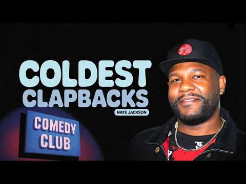 Nate Jackson’s COLDEST Crowd Work Clapbacks!