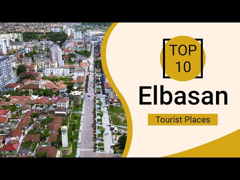 Top 10 Best Tourist Places to Visit in Elbasan | Albania - English