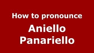 How to pronounce Aniello Panariello