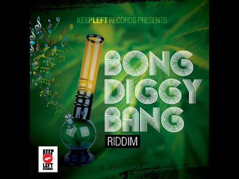 Bong Diggy Bang Riddim Medley