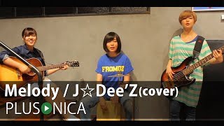 Melody / J☆Dee&#39;Z (cover)