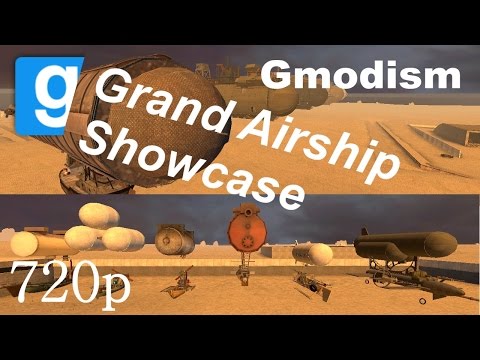 Garry's Mod: Gmodism's Grand Airship Showcase!