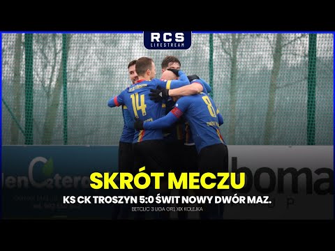 DEMOLKA W TROSZYNIE! KS CK TROSZYN VS ŚWIT NOWY DWÓR MAZ. SKRÓT MECZU BETCLIC 3 LIGA, XIX KOLEJKA
