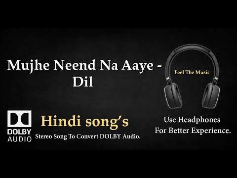 Mujhe Neend Na Aaye - Dil - Dolby audio song
