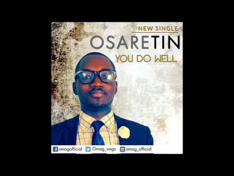 You do well by Osaretin