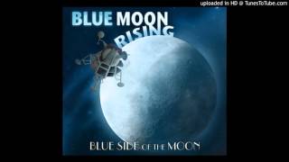 Blue Moon Rising - Bad Woman