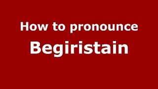 How to pronounce Begiristain