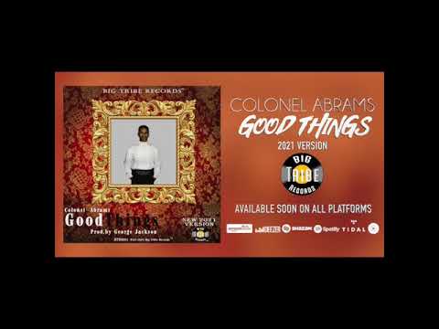 'Good Things" (2021 version) by Colonel Abrams