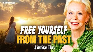 Louise Hay: The Past Is Over, So It Has No Power Now | Let Go &amp; Move Forward