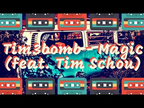 Tim3bomb - Magic (feat. Tim Schou)