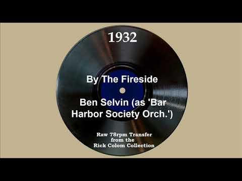 1932 Ben Selvin (as ‘Bar Harbor Society Orch.’) - By The Fireside (Roy Gobey, vocal)
