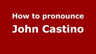 How to pronounce John Castino
