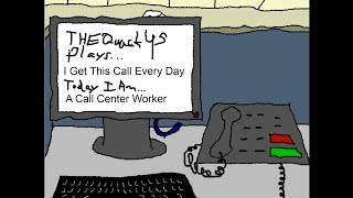 Today I Am... A Call Center Worker - I Get This Call Every Day