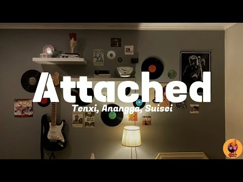 Tenxi, Anangga, Suisei - Attached [Lyrics]