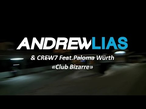 Andrew Lias & Crew 7 ft. Paloma - Club Bizarre (Official Video)