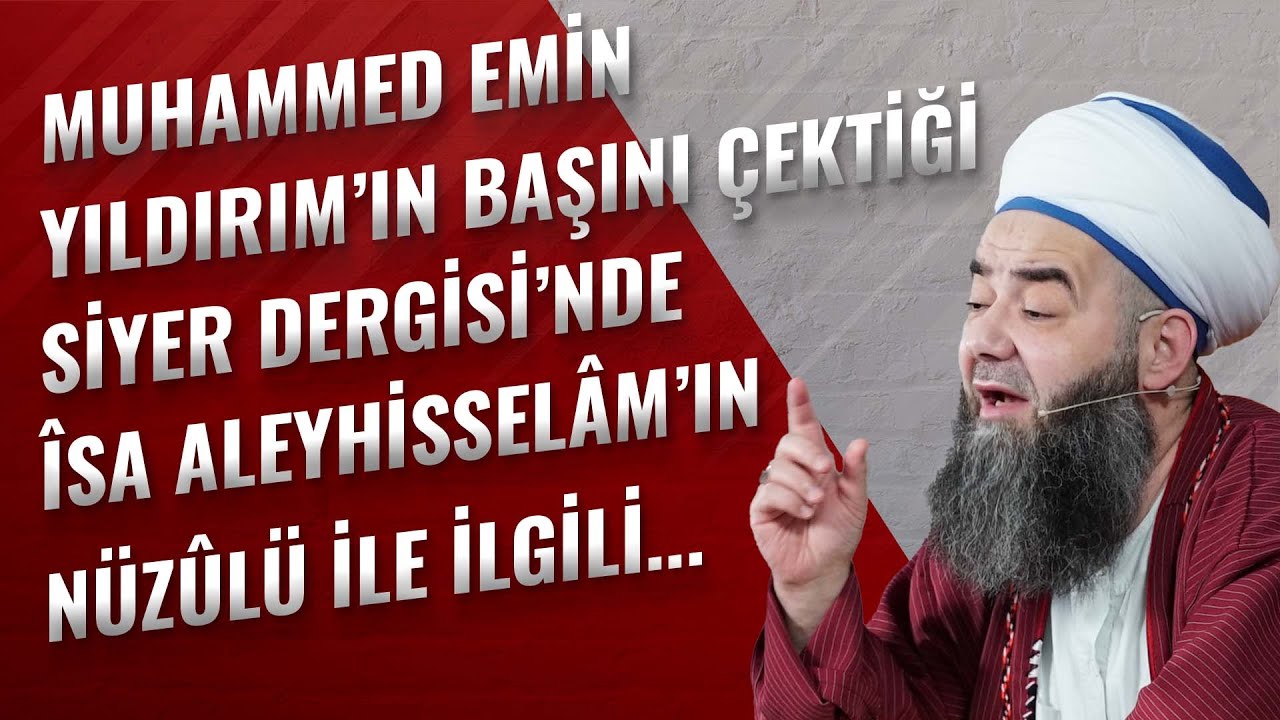 Muhammed Emin Yıldırım’ın Başını Çektiği Siyer Dergisi’nde 'Îsâ Aleyhisselâm’ın Nüzûlü ile İlgili...