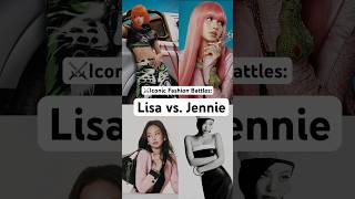 ⚔️ Lisa vs. Jennie #blackpink #lisa #jenniekim #iconicfashionbattles #drewjoiner