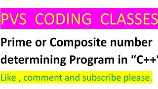 Prime or Composite number determining Program in C++