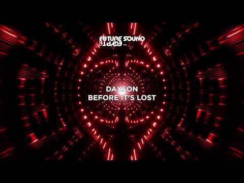Daxson - Before It's Lost