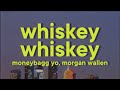 Moneybagg Yo Morgan Wallen WHISKEY WHISKEY Lyrics