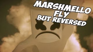 Marshmello - FLY but REVERSED