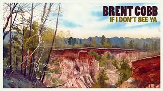 Brent Cobb - If I Don&#39;t See Ya [Official Audio]