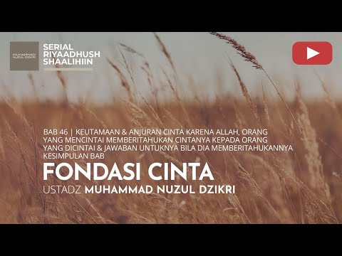 1656. FONDASI CINTA | Riyaadhush Shaalihiin |  Ustadz Muhammad Nuzul Dzikri