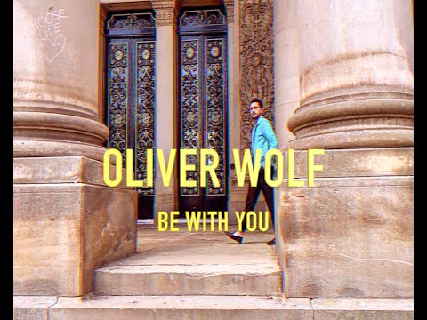 Oliver Wolf - Be with you (Official Music Video)