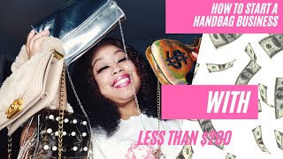 How to Start a handbag business with $200+tips+free website+vendors