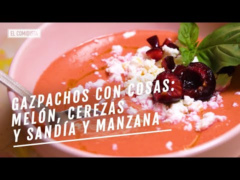 Tres gazpachos con cosas: melón, cerezas y sandía y manzana | EL COMIDISTA