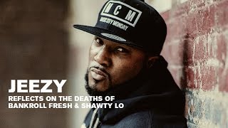 Jeezy Reflects On The Deaths Of Bankroll Fresh & Shawty Lo