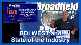 Introducing BDI West and Broadfield's State of the Industry Address with President, Gary Bettan