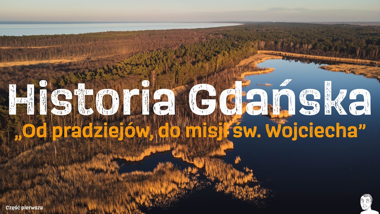 Historia Gdańska. Od pradziejów do misji św. Wojciecha. Część 01.