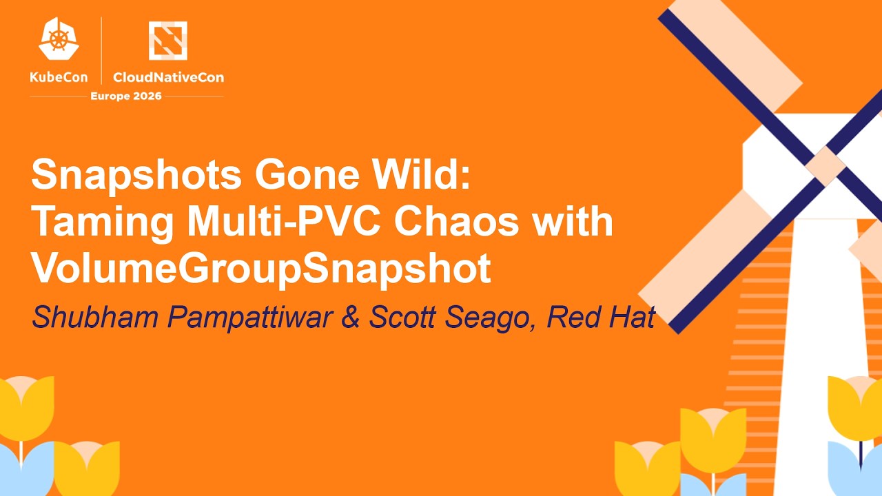 Snapshots Gone Wild: Taming Multi-PVC Chaos with VolumeGroupSna... Shubham Pampattiwar & Scott Seago