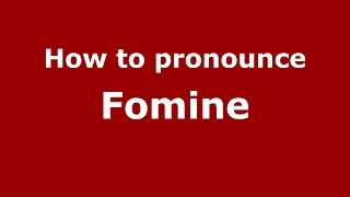 How to pronounce Fomine