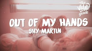 SHY Martin - Out Of My Hands (Lyrics) - YouTube