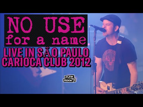 NO USE FOR A NAME LIVE - FULL SHOW AT CARIOCA CLUB, 2012 - SÃO PAULO, BRAZIL