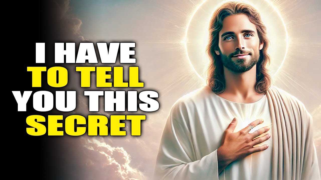 God say: I Have To Tell You This Secret | God Message Today | Gods Message Now | God Message
