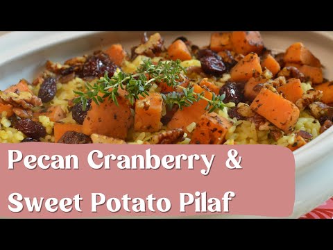 How To Make: A Hearty Pecan & Cranberry Sweet Potato Pilaf