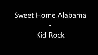 Sweet Home Alabama - Kid Rock