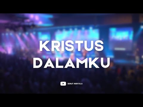 Kristus Dalamku | Lagu Rohani Kristen