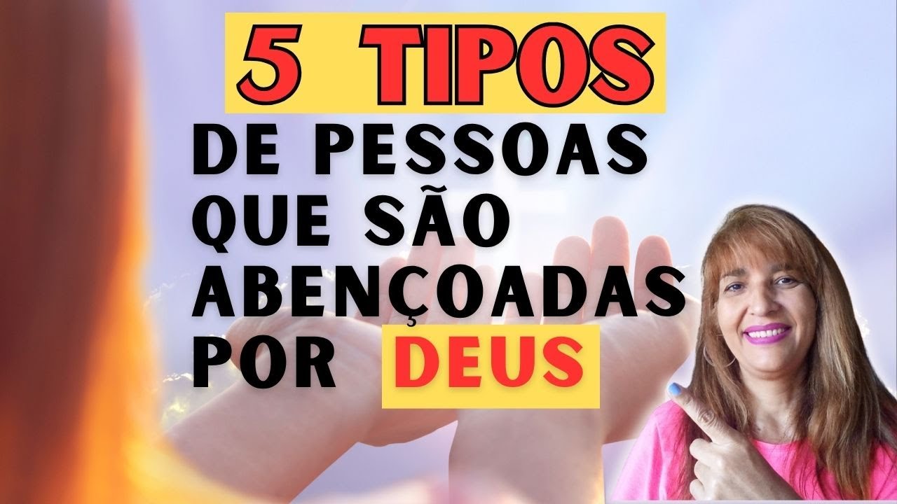 5 tipos de pessoas que DEUS abençoa!