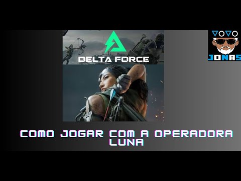 Delta Force: Operadora Luna  –como jogar com ela.