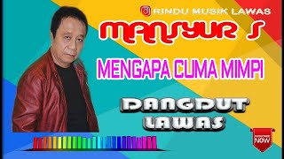 Download lagu MANSYUR S - MENGAPA CUMA MIMPI mp3 Download lagu MANSYUR S - MENGAPA CUMA MIMPI mp3