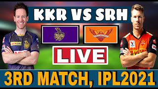 VIVO IPL 2021 LIVE | KKR vs SRH 3rd MATCH Live | Hyderabad vs Kolkata Live