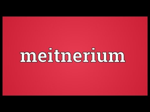Meitnerium Meaning