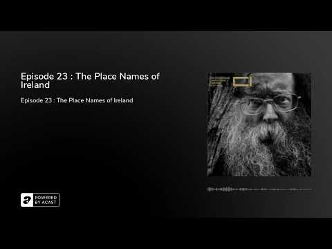 Episode 23 : The Place Names of Ireland